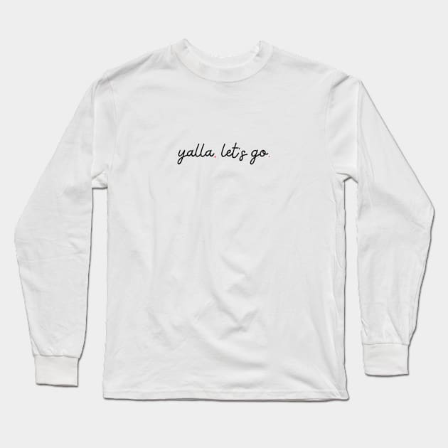 yalla, let's go. Long Sleeve T-Shirt by habibitravels